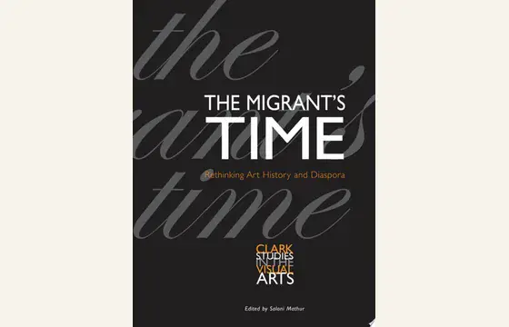 Cover of The Migrant’s Time, edited by Saloni Mathur