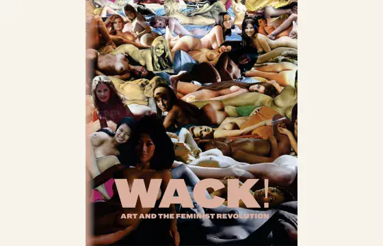 Cover of WACK! Art and the Feminist Revolution