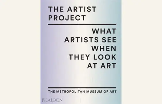 Cover of The Artist Project: What Artists See When They Look at Art